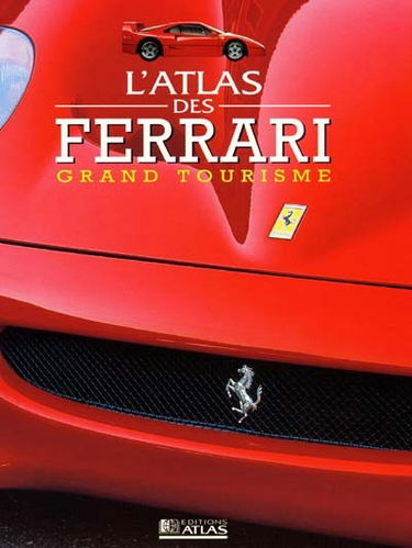 L'atlas des Ferrari grand tourisme