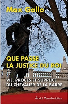 Que passe la justice du roi : vie, procès et supplice du chevalier de La Barre