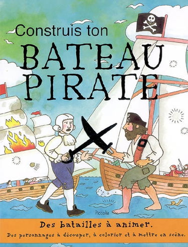 Couverture de Construis ton bateau pirate : des batailles à animer, des personnages à découper, à colorier et à mettre en scène