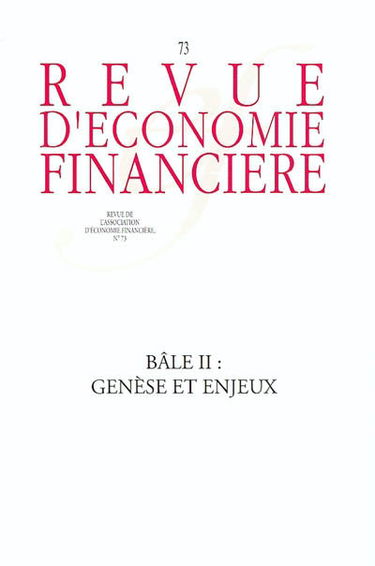 Revue d'économie financière, n° 73. Bâle II : genèse et enjeux