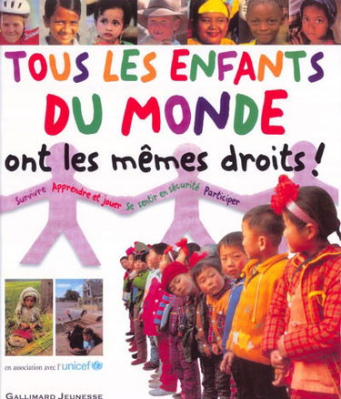 Tous les enfants du monde ont les mêmes droits ! : suivre, apprendre et jouer, se sentir en sécurité, participer