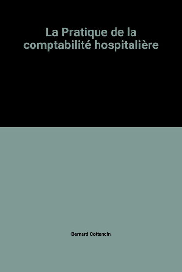 La Pratique de la comptabilité hospitalière : 25 ans de plan comptable