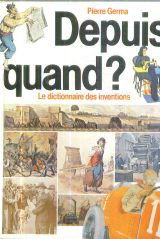Depuis quand ? : Les origines des choses de la vie quotidienne