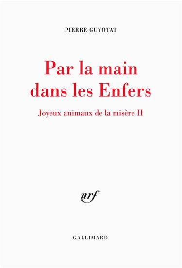 Joyeux animaux de la misère. Vol. 2. Par la main dans les enfers