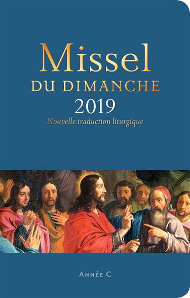 Missel du dimanche 2019 : année C du 2 décembre 2018 au 24 novembre 2019 : nouvelle traduction liturgique