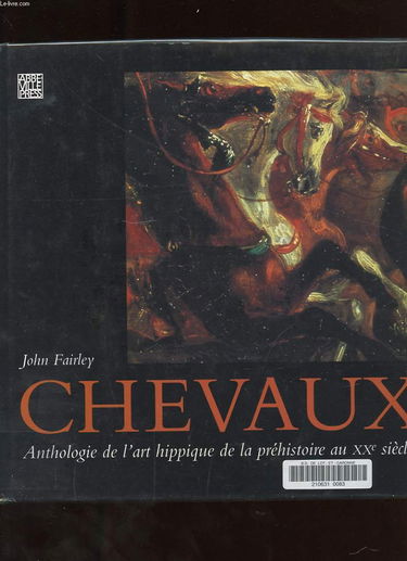 Chevaux, anthologie de l'art hippique de la Préhistoire au XXe siècle