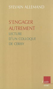 S'engager autrement : lecture d'un colloque de Cerisy