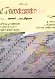 Contexte: Un guide chrono-thématique pour situer un village, une famille, un personnage ou un événement dans son contexte historique et généalogique