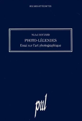 Photo-légendes : essai sur l'art photographique