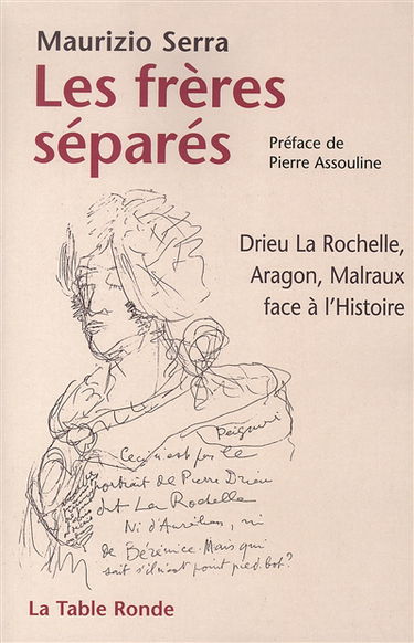 Les frères séparés : Drieu La Rochelle, Aragon, Malraux face à l'histoire