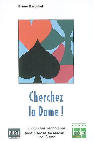 Cherchez la dame ! : les sept grandes techniques pour trouver ou cacher une dame