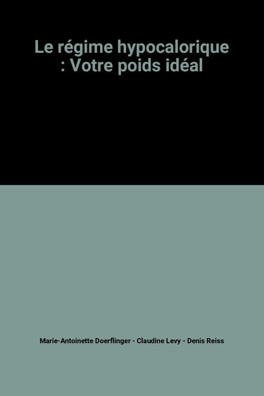 Le régime hypocalorique : Votre poids idéal