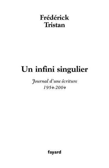 Un infini singulier : journal d'une écriture (1954-2004)