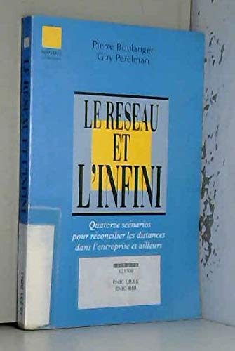 Le Réseau et l'infini : 14 scénarios pour réconcilier les distances dans l'entreprise et ailleurs