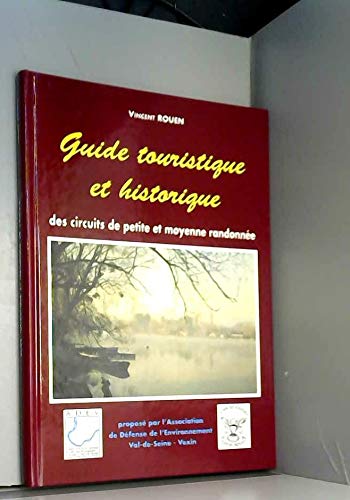 Guide touristique et historique des circuits de petite et moyenne randonnée de l'Association de défense de l'environnement Vexin-Val-de-Seine