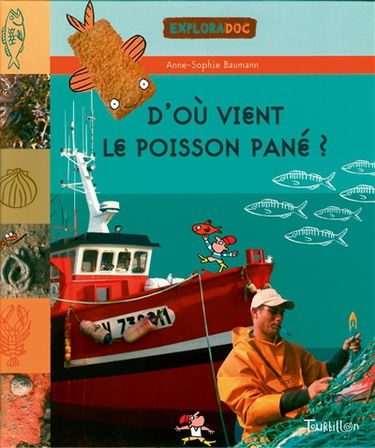 D'où vient le poisson pané ? : poissons, coquillages & crustacès