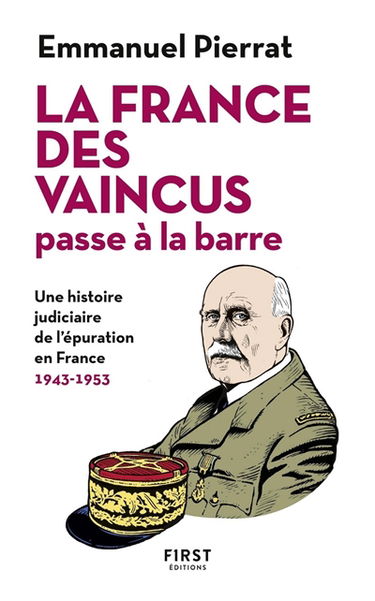 La France des vaincus passe à la barre : une histoire judiciaire de l'épuration en France : 1943-1953