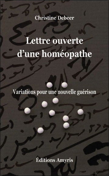 Lettre ouverte d'une homéopathe : variations pour une nouvelle guérison