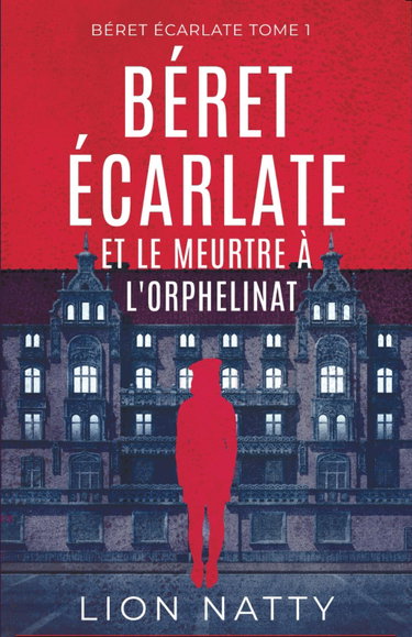 Couverture de Béret Écarlate et le Meurtre à l'Orphelinat: un thriller psychologique haletant dont on ne devine pas la fin