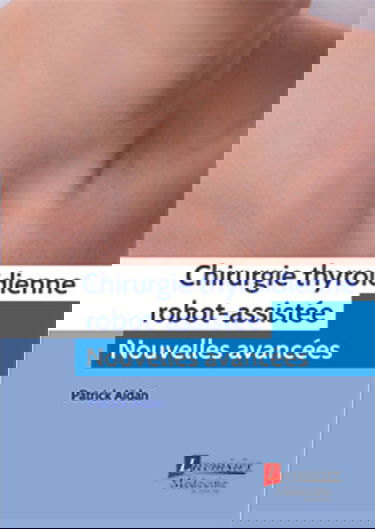 Chirurgie thyroïdienne robot-assistée: Nouvelles avancées
