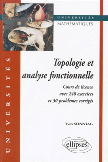 Topologie et analyse fonctionnelle : cours de licence avec 240 exercices et 30 problèmes corrigés