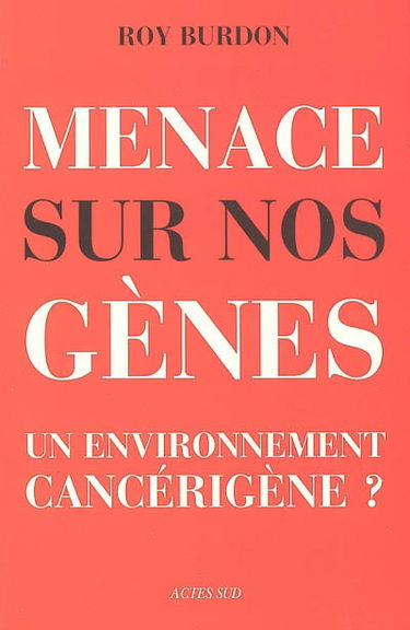 Menaces sur nos gènes : un environnement cancérigène ?