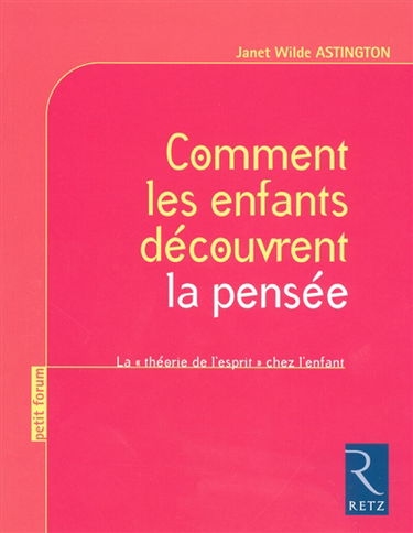 Comment les enfants découvrent la pensée : la théorie de l'esprit chez l'enfant