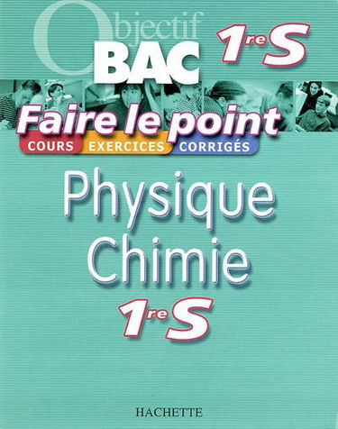 Physique chimie 1re S : cours, exercices, corrigés