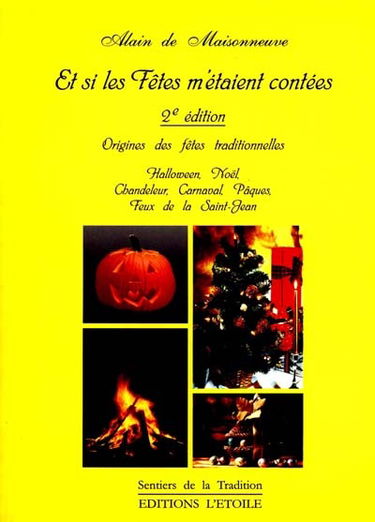 Et si les fêtes m'étaient contées : origines des fêtes traditionnelles