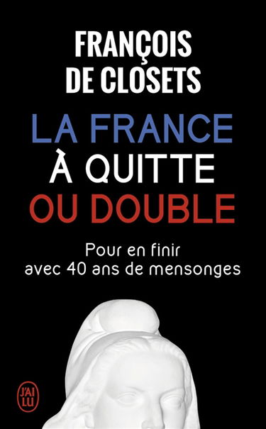 La France à quitte ou double : pour en finir avec 40 ans de mensonges