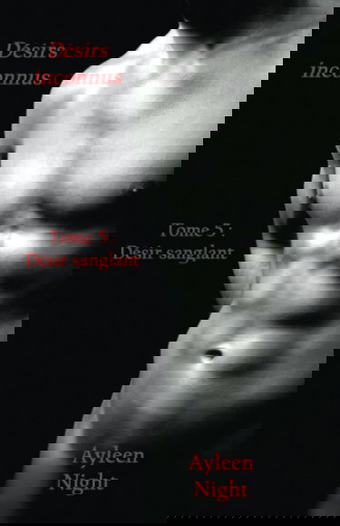 Désirs inconnus tome 5: Désir sanglant