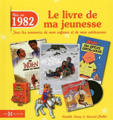 Nés en 1982 : le livre de ma jeunesse : tous les souvenirs de mon enfance et de mon adolescence
