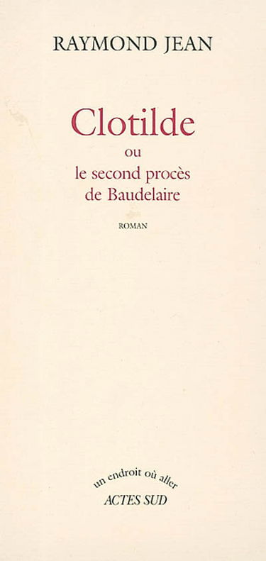 Clotilde ou Le second procès de Baudelaire