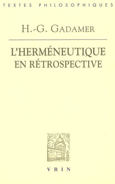 L'herméneutique en rétrospective : Ire & 2e parties