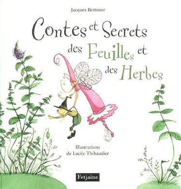 Contes et secrets des feuilles et des herbes