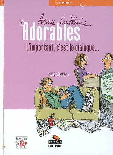 Adorables. Vol. 1. L'important, c'est le dialogue...