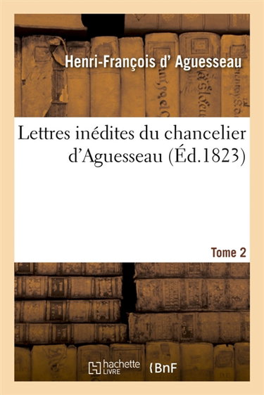 Lettres inédites du chancelier d'Aguesseau T02