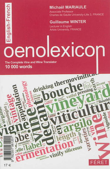 Oenolexique : viticulture, vinification, commercialisation, dégustation : les 10.000 mots du vin de A à Z, français-anglais. Oenolexicon : the complete vine and wine translator, 10.000 words : English-French