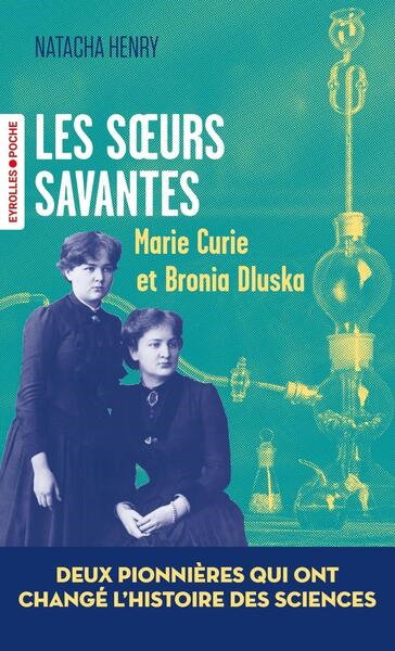 Les soeurs savantes : Marie Curie et Bronia Dluska, deux pionnières qui ont changé l'histoire des sciences