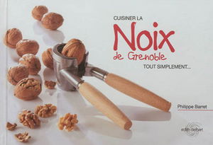 Cuisiner la noix de Grenoble tout simplement...