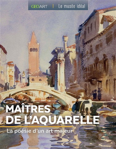 Couverture de Maîtres de l'aquarelle : la poésie d'un art majeur par Sylvie Girard-Lagorce