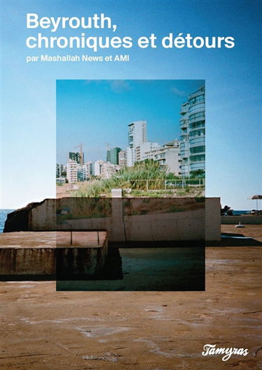 Beyrouth, chroniques et détours