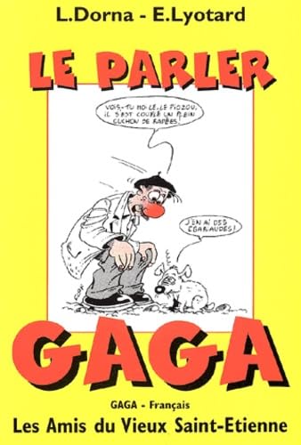 Le Parler Gaga. Essai De Lexique Des Mots Et Locutions Du Terroir Stephanois