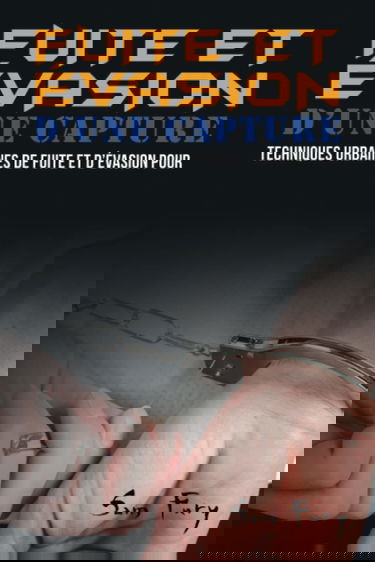 Fuite et Évasion D’une Capture: Techniques Urbaines de Fuite et D’évasion pour les Civils