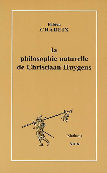 Couverture de La philosophie naturelle de Christiaan Huygens