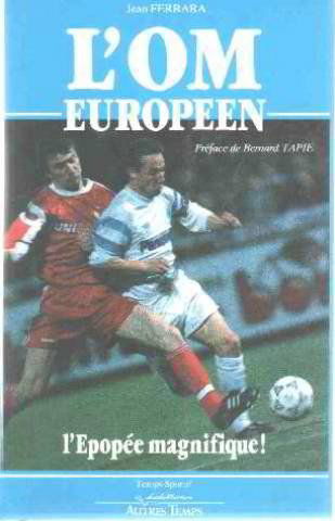 L'OM européen : l'épopée magnifique