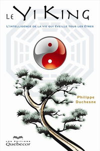 Le Yi King : l'intelligence de la vie qui éveille tous les êtres