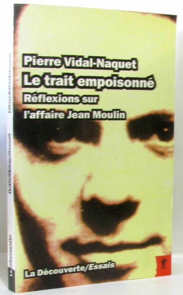 Le Trait empoisonné : réflexions sur l'affaire Jean Moulin