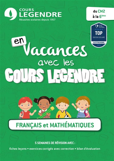 En vacances avec les cours Legendre : français et mathématiques : du CM2 à la 6e
