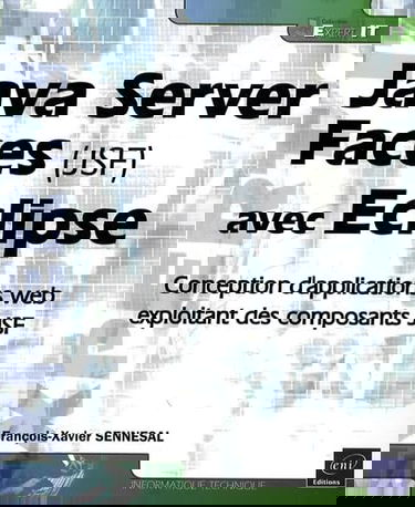 Java Server Faces (JSF) avec Eclipse : mise en oeuvre pour la conception d'application